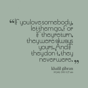 17539-if-you-love-somebody-let-them-go-for-if-they-return-they.png
