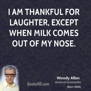 woody-allen-director-quote-i-am-thankful-for-laughter-except-when.jpg