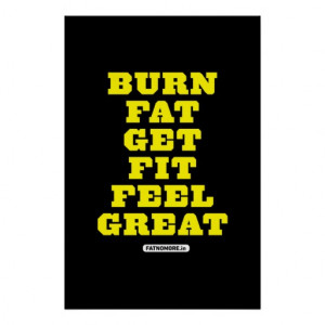 BURN FAT - GET FIT - FEEL GREAT Fitness Motivation Posters