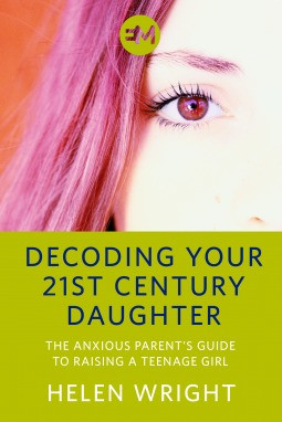 ... DAUGHTER The Anxious Parent’s Guide to Raising a Teenage Girl