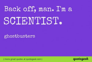 Great quote from Ghostbusters! Found at quotegeek.com.
