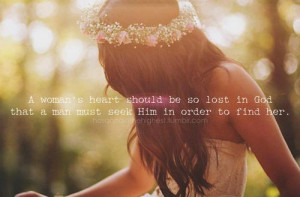 ... should be so lost in god that a man must seek him in order to find her