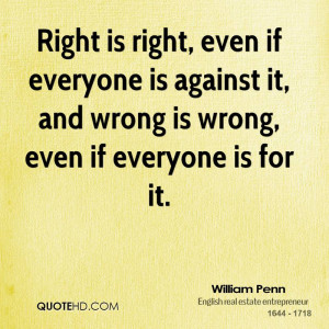 William Penn Quote Right Is Right Right is right, even if