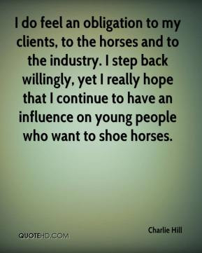 Charlie Hill - I do feel an obligation to my clients, to the horses ...