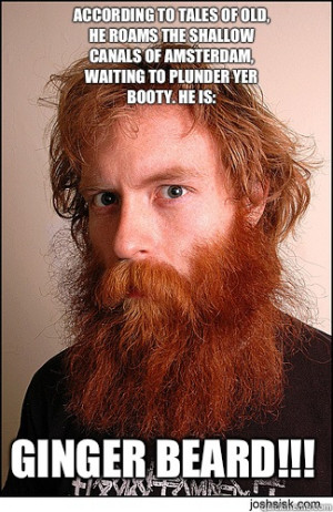 GINGER BEARD!!! According to tales of old, he roams the shallow canals ...