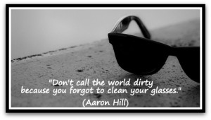 ... -world-dirty-because-you-forgot-to-clean-your-glasses.-Aaron-Hill.jpg
