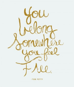 You belong somewhere….
