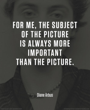 For me, the subject of the picture is always more important that the ...