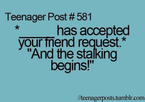 Teenager post...what bad is when you're stalking someone on Instagram ...