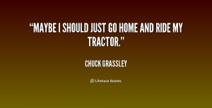 quote-Chuck-Grassley-maybe-i-should-just-go-home-and-182295_1.png