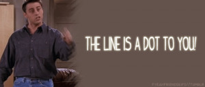 You’re so far past the line, you can’t even see the line! The line ...