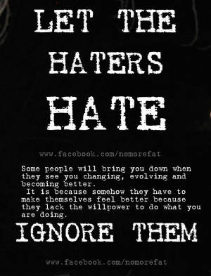 ignore the HATERS