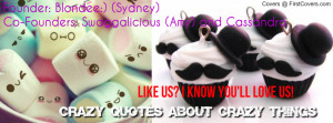 Crazy Quotes About Crazy Things Profile Facebook Covers