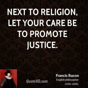 Next to religion, let your care be to promote justice.