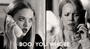 Mean Girls boo you whore
