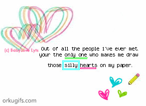 ... you're the only one who makes me draw those silly hearts on my paper
