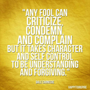 Quote of the Day: Any fool can criticize, condemn and complain