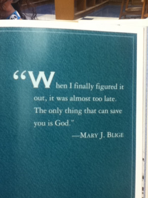 Gotta love these words by Mary J Blige!