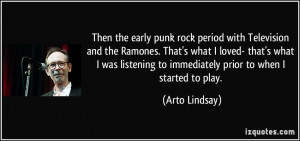 Then the early punk rock period with Television and the Ramones. That ...