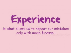 experience is what allows us to repeat our