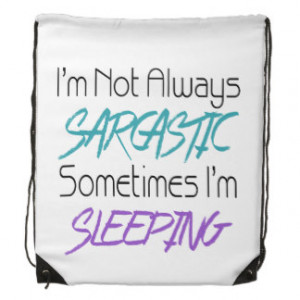Not Always Sarcastic - Funny Quote Drawstring Backpacks
