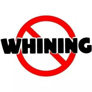 No whining