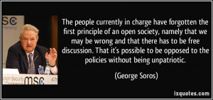 ... be opposed to the policies without being unpatriotic. - George Soros