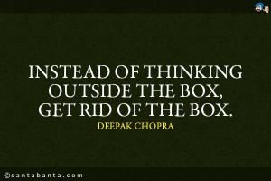 Thinking Outside The Box Quotes Instead of thinking outside