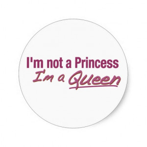 Not a Princess a Queen Round Stickers