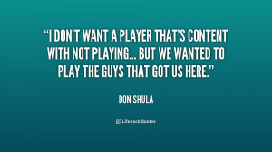 quote-Don-Shula-i-dont-want-a-player-thats-content-217925.png