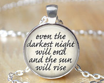 ... Night Will End and the Sun Will Rise - Inspirational Quote Necklace