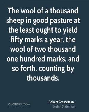 The wool of a thousand sheep in good pasture at the least ought to ...