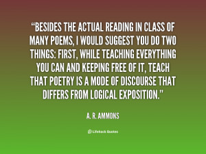 quote-A.-R.-Ammons-besides-the-actual-reading-in-class-of-114637.png