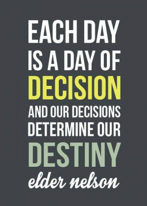 Decisions and destiny.