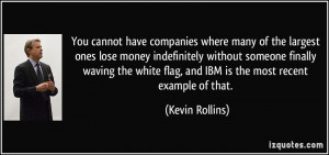 ... waving the white flag, and IBM is the most recent example of that