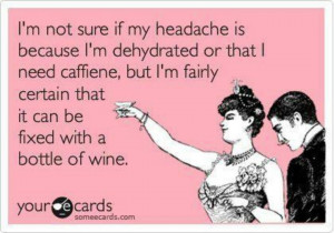 Wine cures a headache! Ecards
