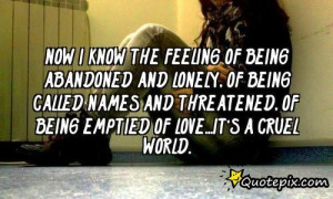Know The Feeling Of Being Abandoned And Lonely, Of Being Called Names ...