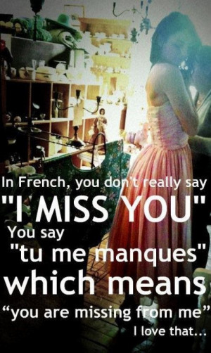 love the way the french say I miss you