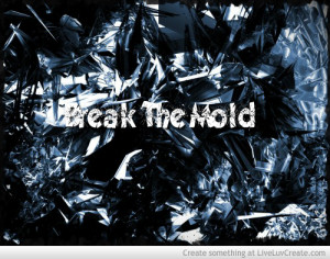 Break The Mold