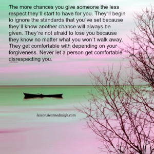 the more chances you give someone the less respect they