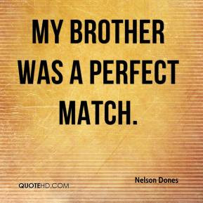 Nelson Dones - My brother was a perfect match.