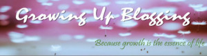 Growing Up Blogging