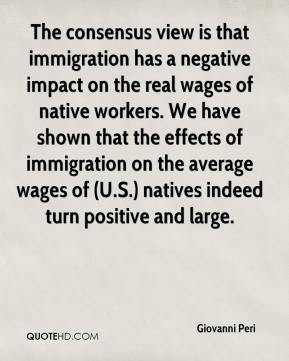 Giovanni Peri - The consensus view is that immigration has a negative ...