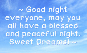 good night everyone may you all have a blessed and peaceful night ...