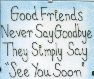 friends-never-say-goodbye-quote-picture-sayings-pics-friendship-quotes ...