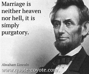 Marriage quotes - Marriage is neither heaven nor hell, it is simply ...