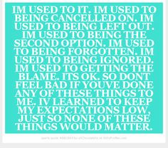 ... Quotes, Feeling Left Out Quotes, Dont Ignore Me Quotes, Done Being