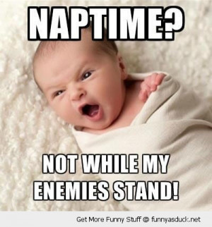 naptime enemies angry shouting baby kid meme funny pics pictures pic ...