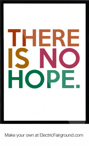 there-is-no-hope-Framed-Quote-11.png