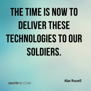 The time is now to deliver these technologies to our soldiers.